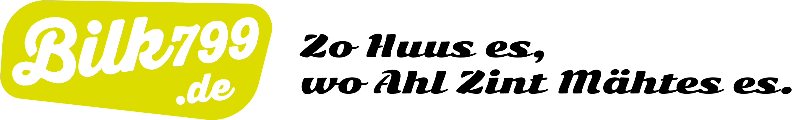 Das Logo von Bilk799 mit dem Slogan 'Zo Huss es, wo Ahl Zint Mähtes es.'